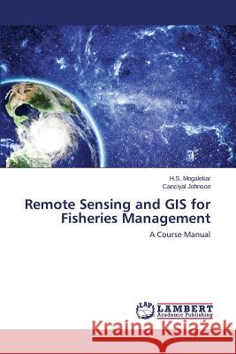 Remote Sensing and GIS for Fisheries Management Mogalekar H. S. 9783659685378 LAP Lambert Academic Publishing