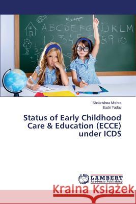 Status of Early Childhood Care & Education (ECCE) under ICDS Mishra Shrikrishna 9783659685460 LAP Lambert Academic Publishing