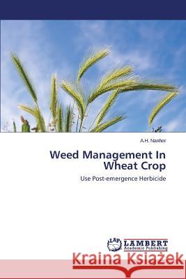 Weed Management In Wheat Crop Nanher a. H. 9783659685712 LAP Lambert Academic Publishing
