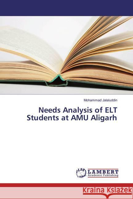 Needs Analysis of ELT Students at AMU Aligarh Jalaluddin, Mohammad 9783659686078 LAP Lambert Academic Publishing