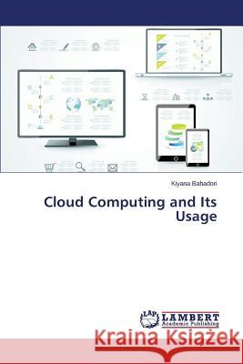 Cloud Computing and Its Usage Bahadori Kiyana 9783659686160