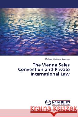 The Vienna Sales Convention and Private International Law Wethmar-Lemmer Marlene 9783659686399