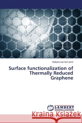 Surface functionalization of Thermally Reduced Graphene Jamil Muhammad Asif 9783659687297