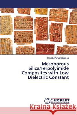 Mesoporous Silica/Terpolyimide Composites with Low Dielectric Constant Purushothaman Revathi 9783659687426