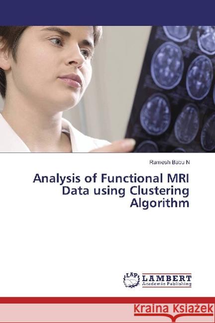 Analysis of Functional MRI Data using Clustering Algorithm Babu N, Ramesh 9783659687730