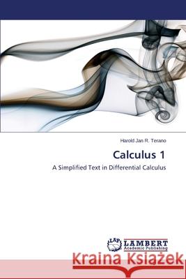 Calculus 1 Terano Harold Jan R. 9783659687884 LAP Lambert Academic Publishing