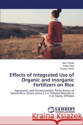 Effects of Integrated Use of Organic and Inorganic Fertilizers on Rice Redda Alem 9783659688010 LAP Lambert Academic Publishing