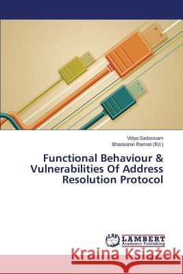 Functional Behaviour & Vulnerabilities Of Address Resolution Protocol Sadasivam Vidya                          Raman Bhaskaran 9783659689352