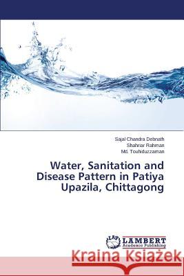 Water, Sanitation and Disease Pattern in Patiya Upazila, Chittagong Debnath Sajal Chandra                    Rahman Shahriar                          Touhiduzzaman MD 9783659689376