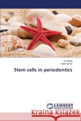 Stem cells in periodontics Rohini G.                                Kumar Vipin 9783659689819 LAP Lambert Academic Publishing