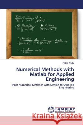 Numerical Methods with Matlab for Applied Engineering Allythi Fathe 9783659689864 LAP Lambert Academic Publishing