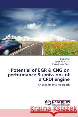 Potential of EGR & CNG on performance & emissions of a CRDI engine Roy Sumit 9783659690020