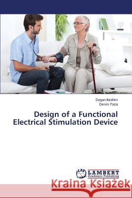 Design of a Functional Electrical Stimulation Device Ibrahim Dogan                            Pasa Dervis 9783659690372 LAP Lambert Academic Publishing