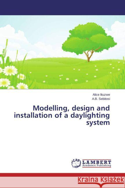 Modelling, design and installation of a daylighting system Ikuzwe, Alice; Sebitosi, A. B. 9783659690846