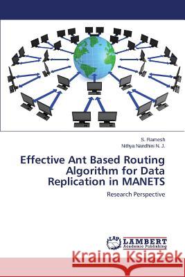 Effective Ant Based Routing Algorithm for Data Replication in MANETS Ramesh S. 9783659691010 LAP Lambert Academic Publishing