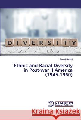 Ethnic and Racial Diversity in Post-war II America (1945-1960) Hamidi, Souad 9783659691041