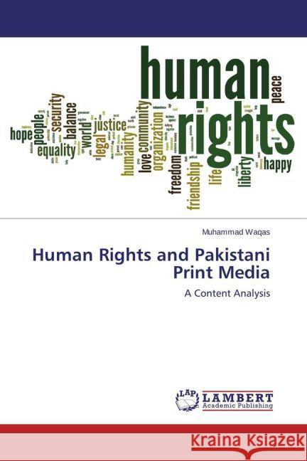 Human Rights and Pakistani Print Media : A Content Analysis Waqas, Muhammad 9783659691379 LAP Lambert Academic Publishing