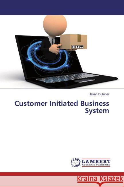 Customer Initiated Business System Butuner, Hakan 9783659691959