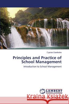 Principles and Practice of School Management Gandeebo Cyprian 9783659692789