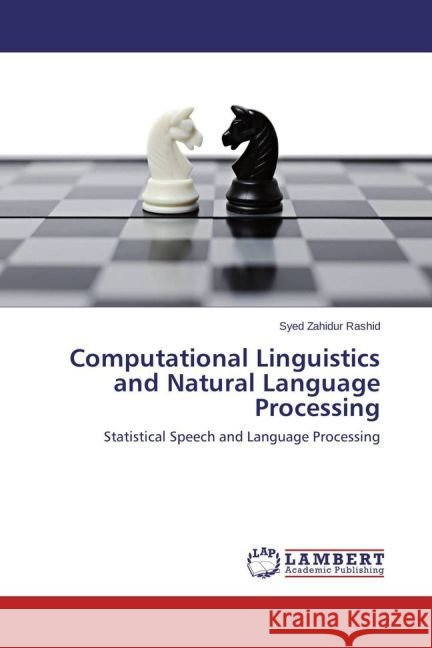 Computational Linguistics and Natural Language Processing : Statistical Speech and Language Processing Rashid, Syed Zahidur 9783659692796