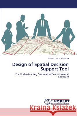 Design of Spatial Decision Support Tool Thapa Shrestha Nilima 9783659692949 LAP Lambert Academic Publishing