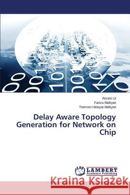 Delay Aware Topology Generation for Network on Chip Lit Asrani                               Mahyan Fariza 9783659693021