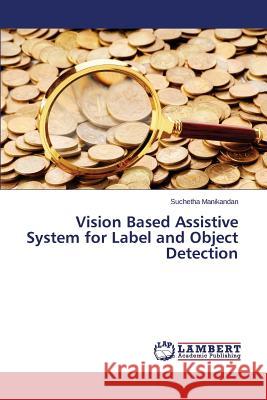 Vision Based Assistive System for Label and Object Detection Manikandan Suchetha 9783659693212 LAP Lambert Academic Publishing