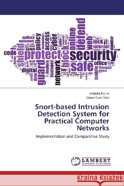 Snort-based Intrusion Detection System for Practical Computer Networks : Implementation and Comparative Study Karim, Imdadul; Vien, Quoc-Tuan 9783659693298