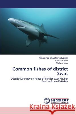 Common fishes of district Swat Naveed Akhtar Mohammad Ishaq 9783659693601