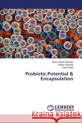 Probiotic: Potential & Encapsulation Bisht Chauhan Seema 9783659693823 LAP Lambert Academic Publishing