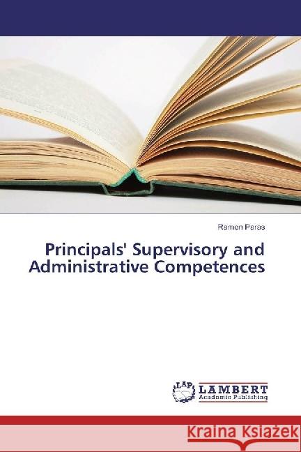 Principals' Supervisory and Administrative Competences Paras, Ramon 9783659694455