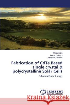 Fabrication of CdTe Based single crystal & polycrystalline Solar Cells Zia Rehana 9783659694820 LAP Lambert Academic Publishing