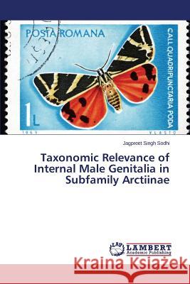 Taxonomic Relevance of Internal Male Genitalia in Subfamily Arctiinae Sodhi Jagpreet Singh 9783659694912 LAP Lambert Academic Publishing