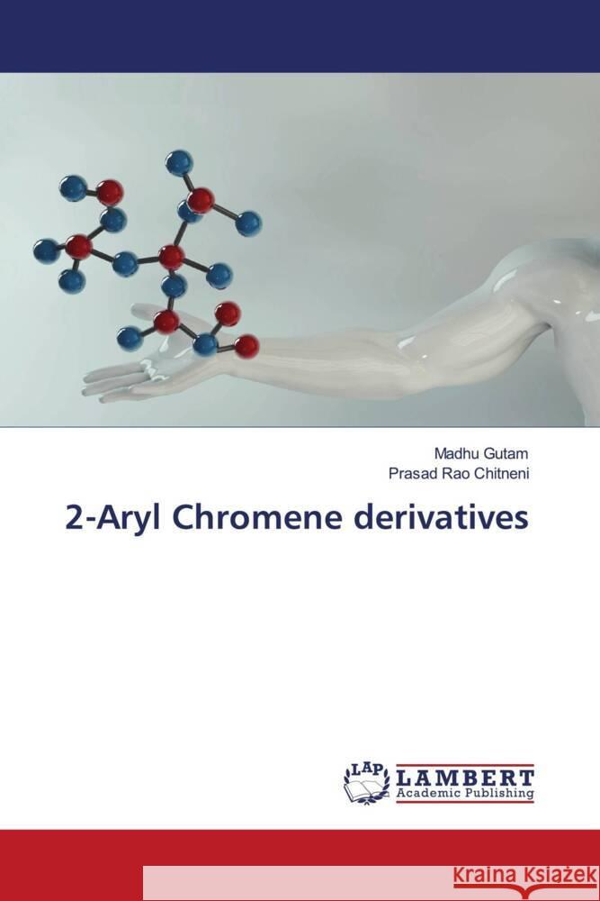 2-Aryl Chromene derivatives Gutam, Madhu, Chitneni, Prasad Rao 9783659695032