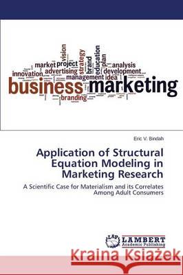 Application of Structural Equation Modeling in Marketing Research Bindah Eric V. 9783659695568 LAP Lambert Academic Publishing