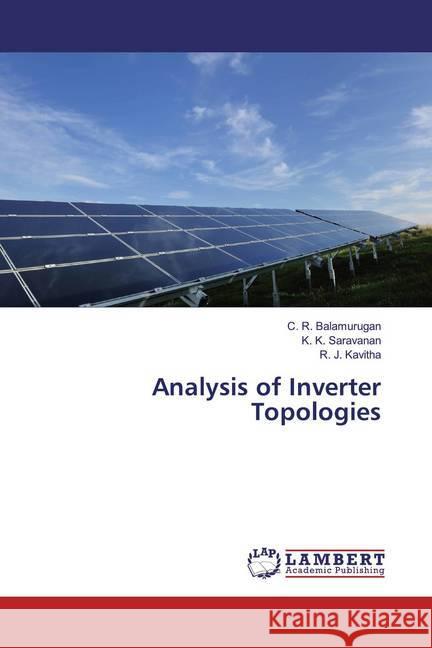 Analysis of Inverter Topologies Balamurugan, C. R.; Saravanan, K. K.; Kavitha, R. J. 9783659695681 LAP Lambert Academic Publishing