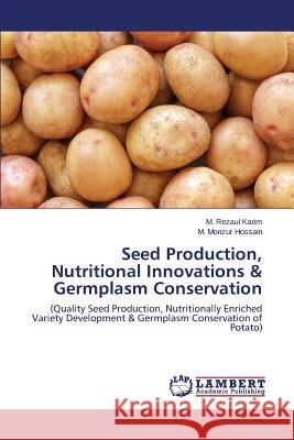 Seed Production, Nutritional Innovations & Germplasm Conservation Karim M. Rezaul 9783659696237