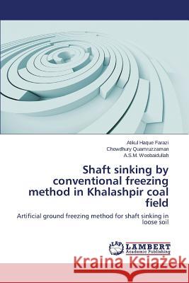 Shaft sinking by conventional freezing method in Khalashpir coal field Farazi Atikul Haque 9783659696305 LAP Lambert Academic Publishing