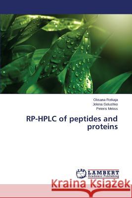 RP-HPLC of peptides and proteins Rotkaja Oksana                           Golushko Jelena                          Mekss Peteris 9783659696497 LAP Lambert Academic Publishing