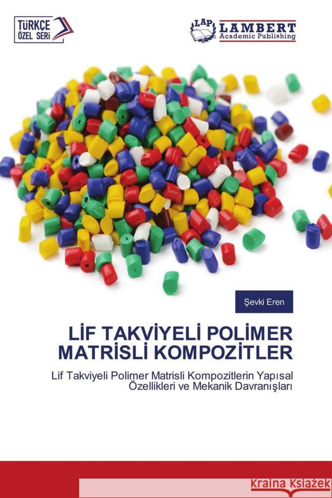 LIF TAKVIYELI POLIMER MATRISLI KOMPOZITLER Eren, Sevki 9783659696787