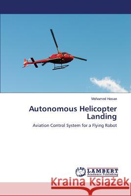 Autonomous Helicopter Landing Hasan Mohamed 9783659696817