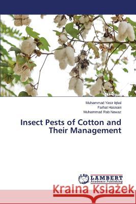 Insect Pests of Cotton and Their Management Iqbal Muhammad Yasir                     Hasnain Farhat                           Nawaz Muhammad Rab 9783659697111 LAP Lambert Academic Publishing