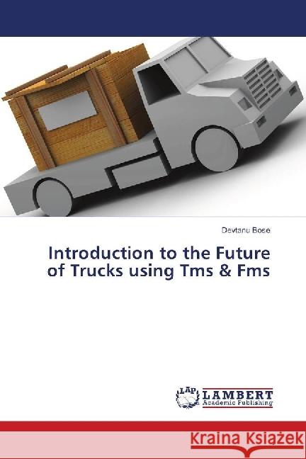 Introduction to the Future of Trucks using Tms & Fms Bose, Devtanu 9783659698132