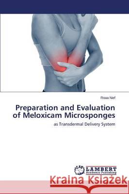 Preparation and Evaluation of Meloxicam Microsponges Nief Roaa 9783659698163 LAP Lambert Academic Publishing