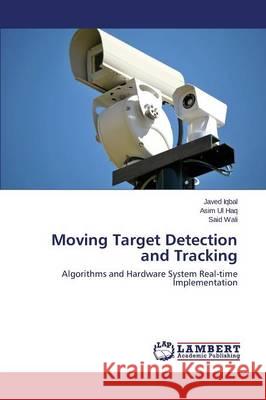 Moving Target Detection and Tracking Iqbal Javed 9783659698323 LAP Lambert Academic Publishing