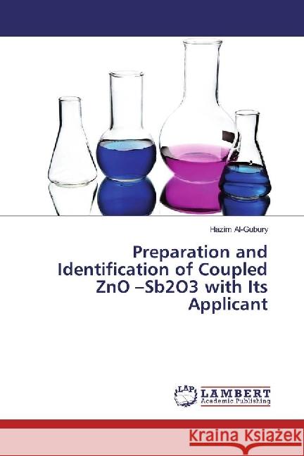 Preparation and Identification of Coupled ZnO -Sb2O3 with Its Applicant Al-Gubury, Hazim 9783659698378