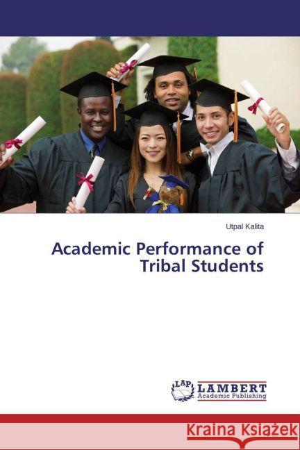 Academic Performance of Tribal Students Kalita, Utpal 9783659698507