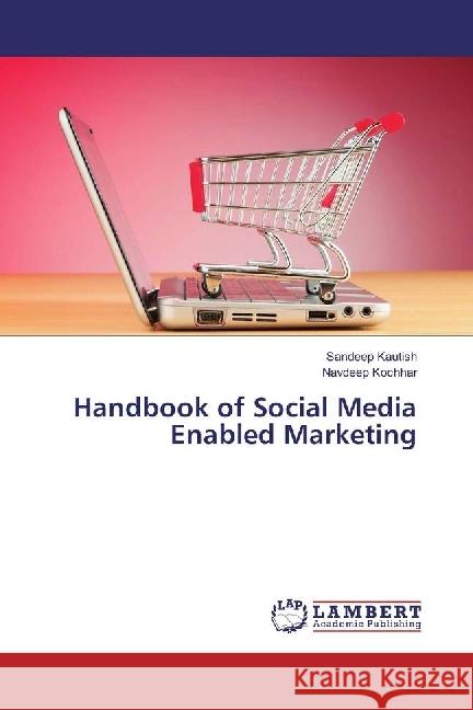 Handbook of Social Media Enabled Marketing Kautish, Sandeep; Kochhar, Navdeep 9783659698859 LAP Lambert Academic Publishing