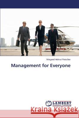 Management for Everyone Fleischer Wiegand Helmut 9783659699177