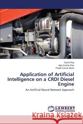 Application of Artificial Intelligence on a CRDI Diesel Engine Roy Sumit 9783659699405